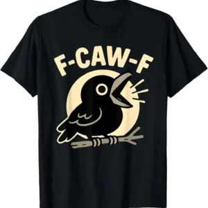 FcawF Crow F CawF Obscene F Caw F Inappropriate Men Women T Shirt